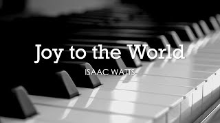 Joy to the World Isaac Watts  Hymn  Lyrics  Piano  Instrumental  Accompaniment [upl. by Bronwen]