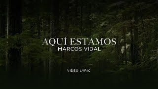 Marcos Vidal  Aquí Estamos Video Lyric [upl. by Lacie]