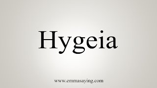 How To Say Hygeia [upl. by Clevey523]