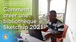 Comment créer votre propre bibliothèque dans sketchup pro 2021 [upl. by Ludba]