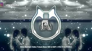 Kitna Bechain Hoke  Future Bass MiX  AMY x VØLTX   PUNU [upl. by Roybn839]