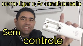 Aprenda Ligar seu Ar condicionado sem controle Remoto   Super dicas [upl. by Oht186]