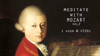 Meditate with Mozart  432Hz Classical Music  Vol 2 [upl. by Ahrens]