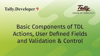 Basic Components of TDL  Actions User Defined Fields Validation amp Control [upl. by Aihsinyt]