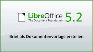 LibreOffice Brief als Dokumentenvorlage erstellen Deutsch [upl. by Tirb753]