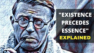 Sartre quotExistence Precedes Essencequot EXPLAINED  Existential Philosophy [upl. by Alegnave]