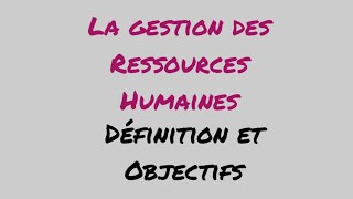 La gestion des ressources humaines définition et objectifs [upl. by Aramois156]