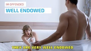 WELL ENDOWED EPIDEMIC  Im Offended [upl. by Coe]