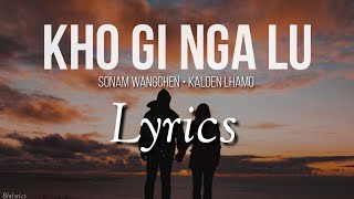 KHO GI NGA LU  Sonam Wangchen amp Kelden Lhamo l Lyrics l bhutanese song 2020 [upl. by Azaria]