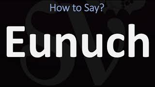 How to Pronounce Eunuch CORRECTLY [upl. by Bobette385]