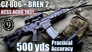 CZ 806 • BREN 2 to 500yds Practical Accuracy w ACSS ACOG TA31 [upl. by Aihcsrop676]