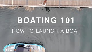 Boating 101  How to Launch a Boat [upl. by Durrett342]