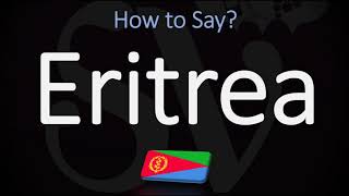 How to Pronounce Eritrea CORRECTLY [upl. by Tratner]