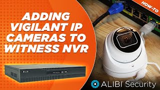 Adding Vigilant IP Cameras to Witness NVR POE Ports [upl. by Jeniffer]