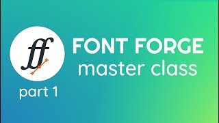 FontForge Master Class Part 1  Install amp Intro [upl. by Hermione]