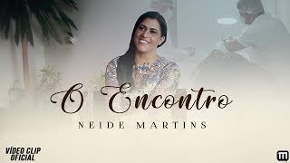 Neide Martins  O Encontro Clipe Oficial [upl. by Yrellih]