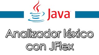 JFlex  Analizador léxico con Java explicación paso a paso [upl. by Llerihs]