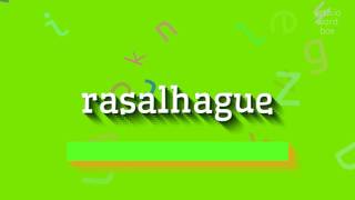 RASALHAGUE  HOW TO PRONOUNCE RASALHAGUE [upl. by Combes576]