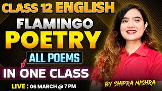 Class 12 English  Complete Flamingo Poetry Marathon  All Poems In One Class by Shipra Mishra [upl. by Eikcuhc]