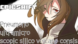 epicshift  Pneumonoultramicroscopicsilicovolcanoconiosis [upl. by Darken]