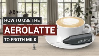 How To Use the AeroLatte To Froth Milk [upl. by Arytahs]