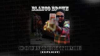 Blanco Brown  CountryTime EXPLICIT Official Audio [upl. by Nanaj]