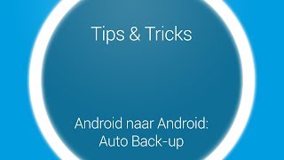 Tips amp Tricks  Overstappen auto backup Android naar Android [upl. by Joon]