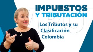 148 Los Tributos y su ClasificaciónColombia  ElsaMaraContable [upl. by Min460]