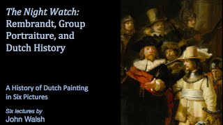 Lecture 4 The Night Watch Rembrandt Group Portraiture and Dutch History [upl. by Amena]