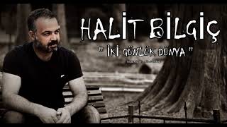 Halit Bilgiç  İki Günlük Dünya [upl. by Outlaw]