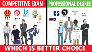 Competitive Exam VS Professional Degree SSCUPSCIBPS और Professional Degree में कौनसा Better हैं [upl. by Odrarebe]