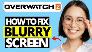 How To Fix Blurry Screen in Overwatch 2 [upl. by Aidekal]