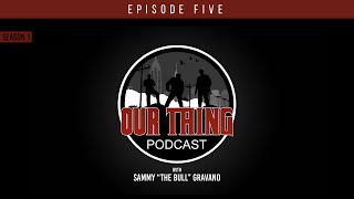 Our Thing Podcast Season 1 Episode 5 The Mentor  Sammy quotThe Bullquot Gravano [upl. by Phipps]