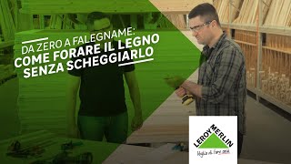 Come forare il legno senza scheggiarlo  Leroy Merlin [upl. by Ydnac]