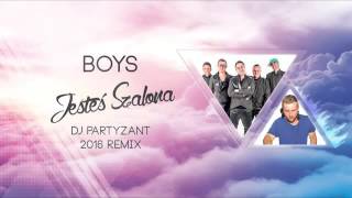 BOYS  Jesteś szalona Dj Partyzant Remix 2016 [upl. by Enitsirhk]