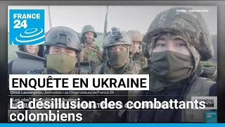 Enquête en Ukraine  la désillusion des combattants colombiens • FRANCE 24 [upl. by Igal]