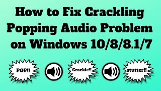 How to Fix Crackling or Popping Audio Problem on Windows 10 [upl. by Alejna]