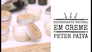 Desodorante Natural em Creme  Peter Paiva [upl. by Allehcram]