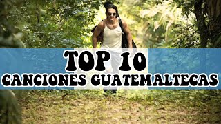 TOP 10 CANCIONES DE GUATEMALA [upl. by Nehgam]