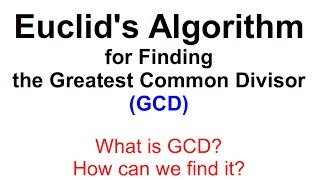 Euclids Algorithm for finding the Greatest Common Divisor GCD [upl. by Eelimaj259]