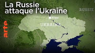 La Russie attaque l’Ukraine  Le Dessous des Cartes  ARTE [upl. by Olnee965]