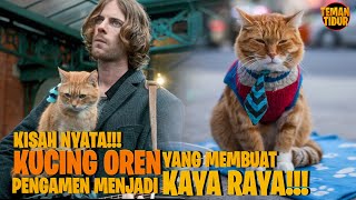 KUCING OREN YANG MEMBUAT PENGAMEN INI KAYA RAYA  Alur Cerita quotA stree Cat Named Bobquot [upl. by Laurianne]