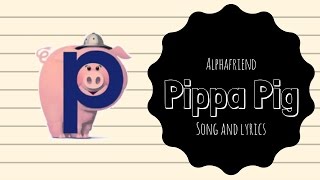 Pippa Pig Alphafriend Song with Lyrics [upl. by Eselrahc]