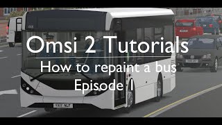 OMSI 2 Tutorials  Repainting a bus 1 [upl. by Latoniah582]