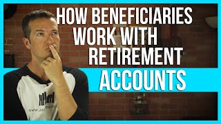 How beneficiaries work with retirement accounts [upl. by Yelsa]