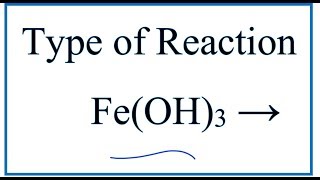 Type of Reaction for FeOH3  Fe2O3  H2O [upl. by Lemrahs]