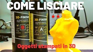 Come lisciare oggetti stampati in 3D  3D Finish [upl. by Llegna]