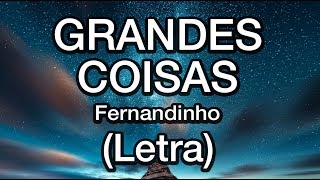 Grandes Coisas Letra  Fernandinho  Músicas para Célula [upl. by Ellednahs726]