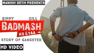 Badmash  Badmash Ho Gya  Punjabi Song  Punjabi Song 2021  Badmasi  Manish Seth  Sippy Gill [upl. by Hermine]