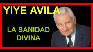 La Sanidad Divina Yiye Avila [upl. by Celestine]